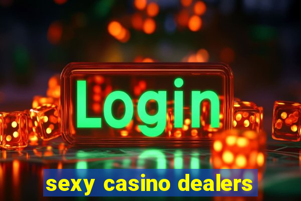 sexy casino dealers