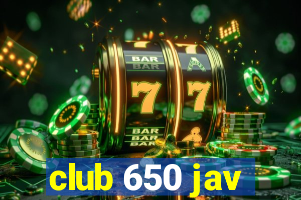 club 650 jav