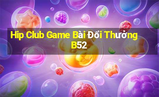 Hip Club Game Bài Đổi Thưởng B52