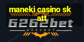 maneki casino skatt