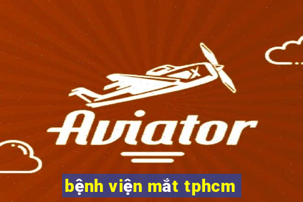 bệnh viện mắt tphcm