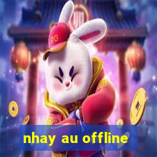 nhay au offline