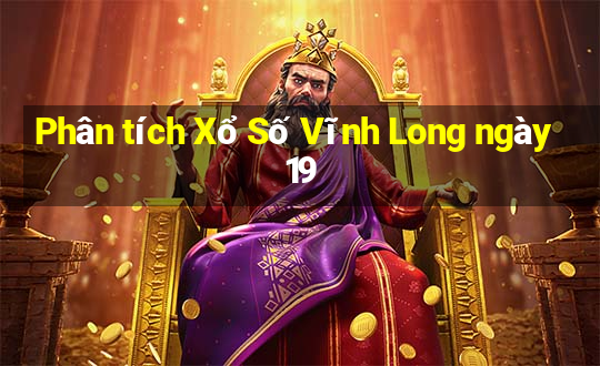 Phân tích Xổ Số Vĩnh Long ngày 19