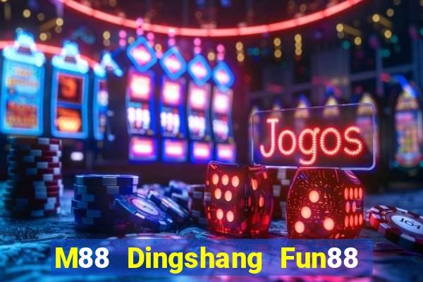 M88 Dingshang Fun88 miễn phí tải về