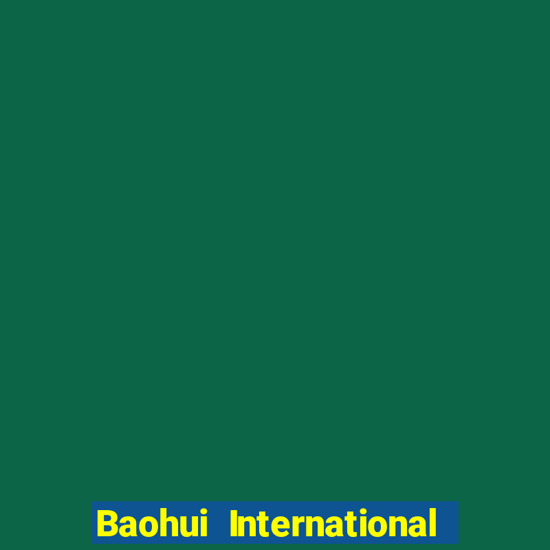 Baohui International app Tải về