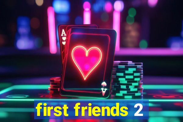 first friends 2