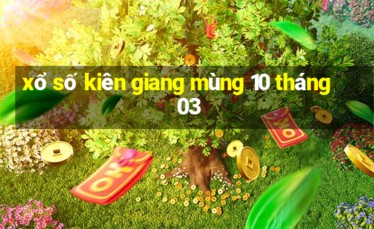 xổ số kiên giang mùng 10 tháng 03