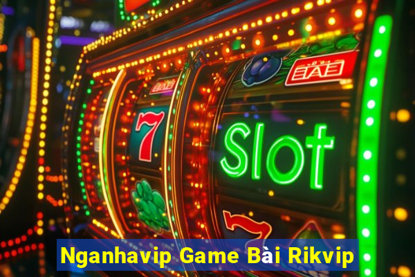 Nganhavip Game Bài Rikvip