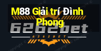 M88 Giải trí Đình Phong