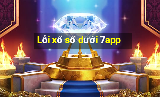 Lỗi xổ số dưới 7app