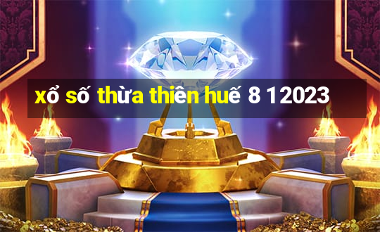 xổ số thừa thiên huế 8 1 2023