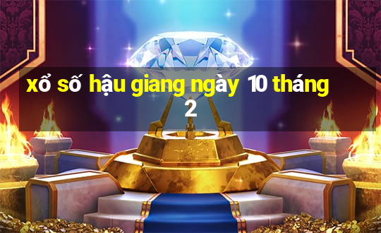 xổ số hậu giang ngày 10 tháng 2