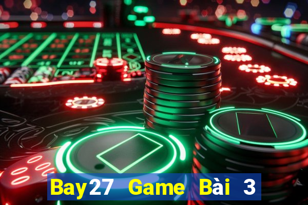 Bay27 Game Bài 3 Cây Online