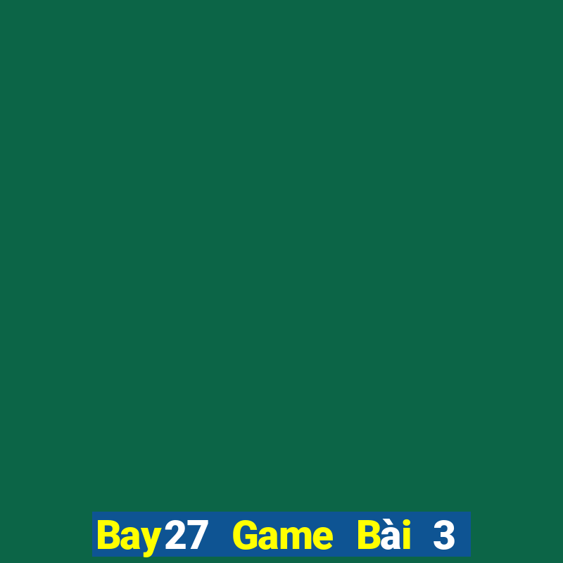 Bay27 Game Bài 3 Cây Online