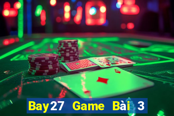 Bay27 Game Bài 3 Cây Online