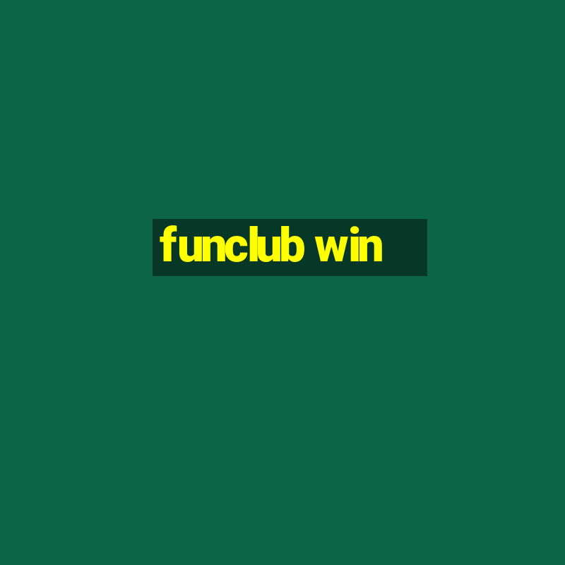 funclub win