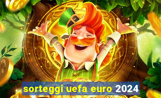 sorteggi uefa euro 2024