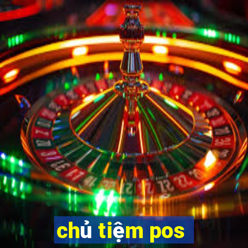 chủ tiệm pos