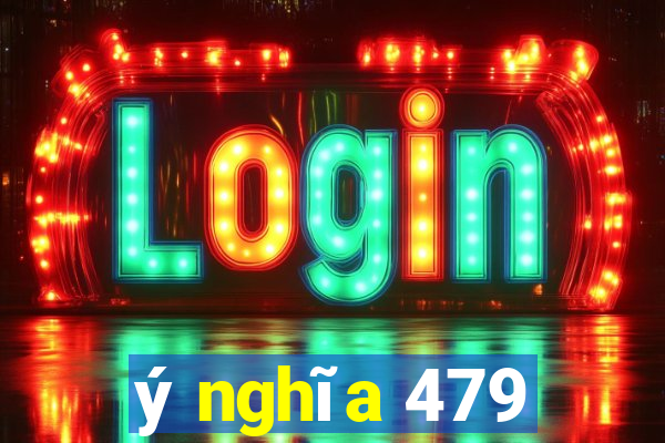 ý nghĩa 479