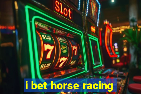 i bet horse racing