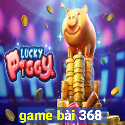 game bài 368