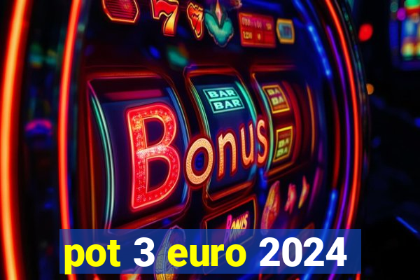 pot 3 euro 2024