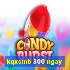 kqxsmb 300 ngay