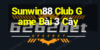 Sunwin88 Club Game Bài 3 Cây