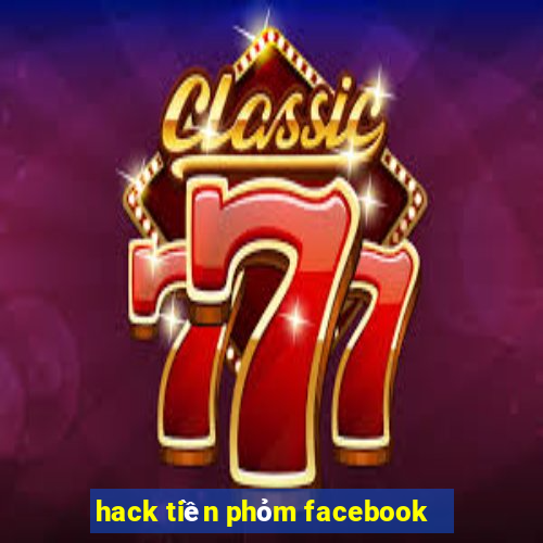 hack tiền phỏm facebook