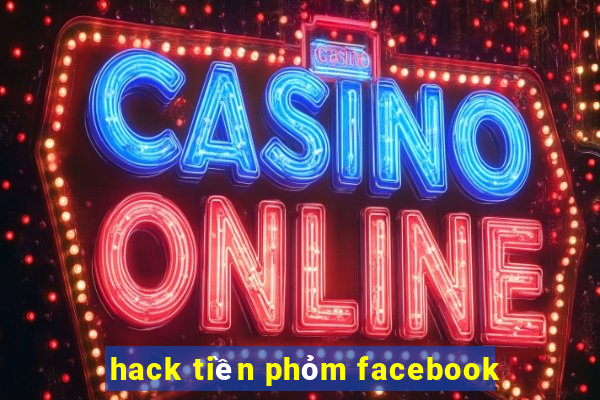 hack tiền phỏm facebook