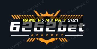 game h5 mới nhất 2021