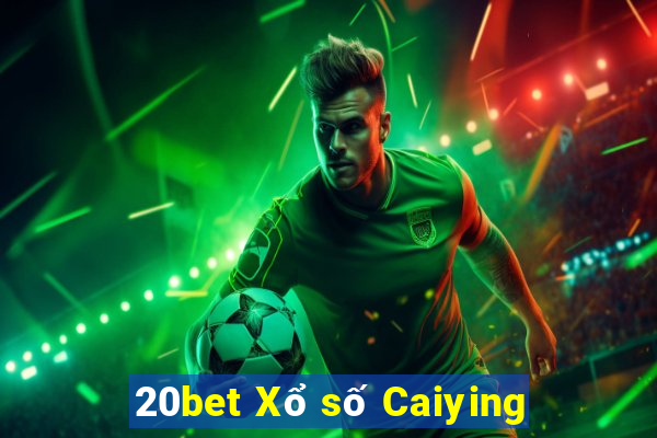 20bet Xổ số Caiying