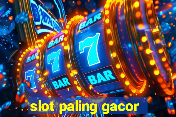 slot paling gacor