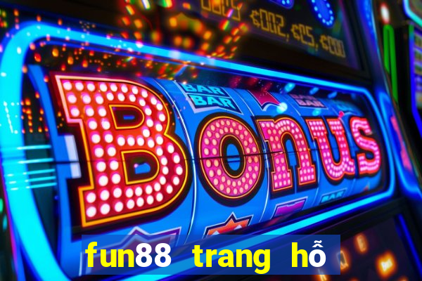 fun88 trang hỗ trợ chính thức