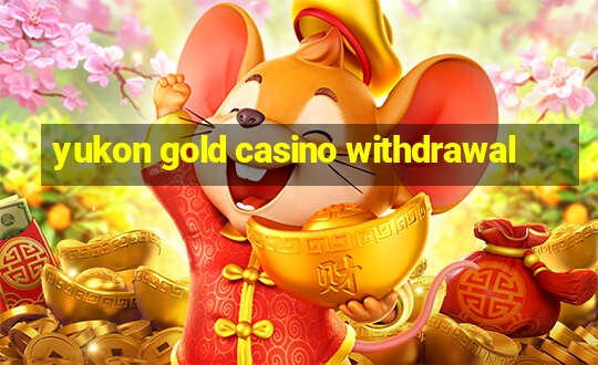 yukon gold casino withdrawal