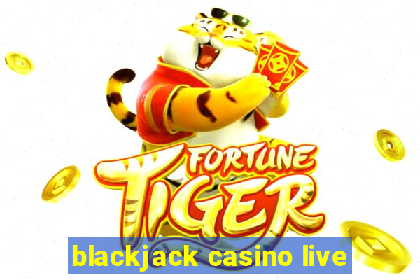 blackjack casino live