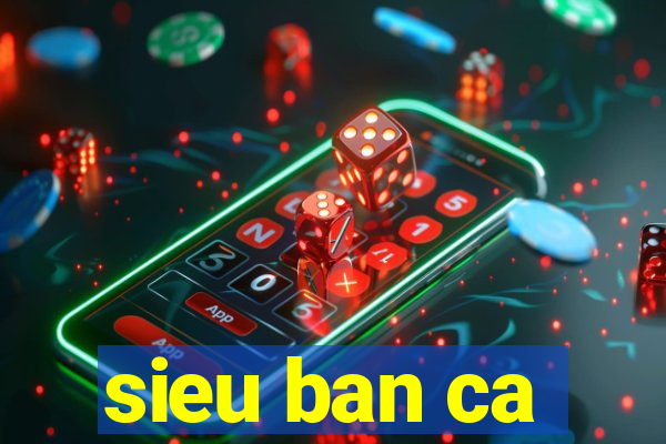 sieu ban ca