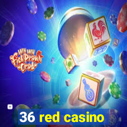 36 red casino