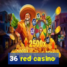 36 red casino