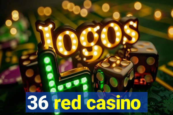 36 red casino