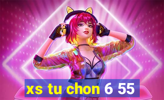 xs tu chon 6 55