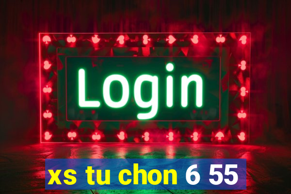 xs tu chon 6 55