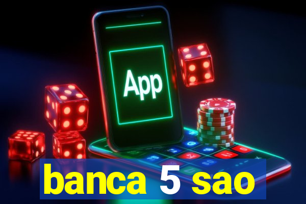 banca 5 sao