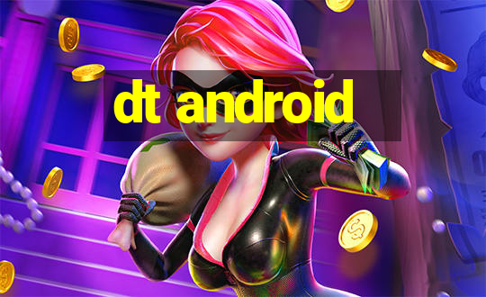 dt android