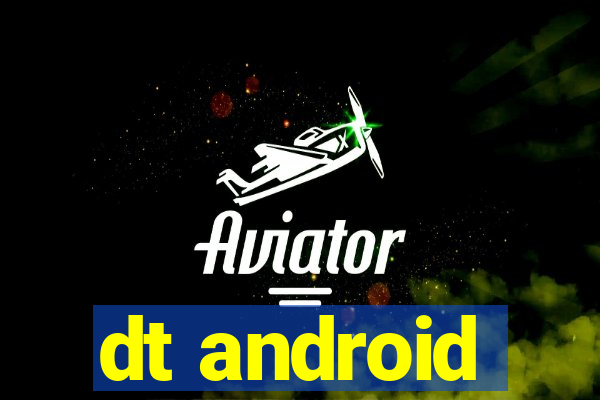 dt android