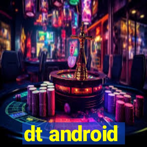 dt android