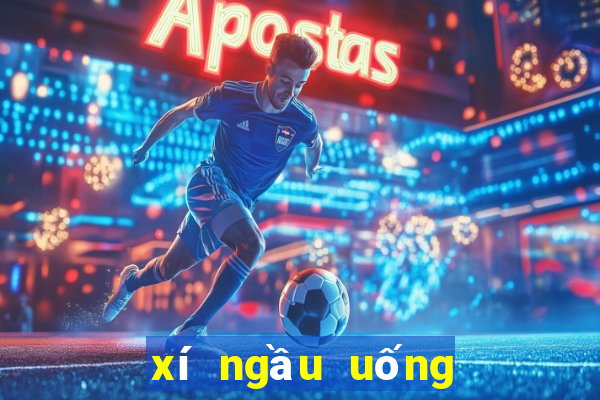 xí ngầu uống bia tiếng việt