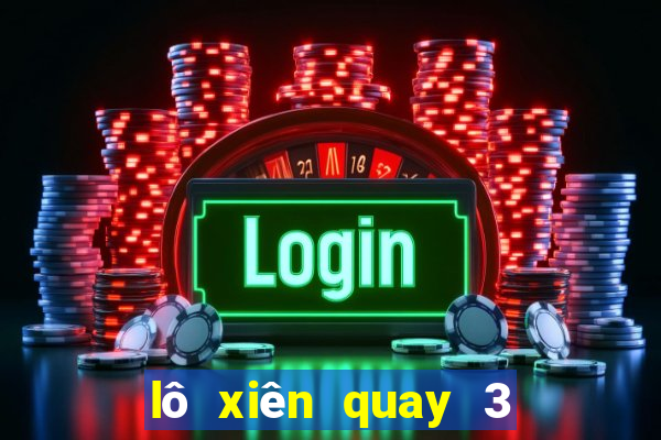 lô xiên quay 3 bao nhiêu cặp