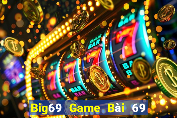 Big69 Game Bài 69 Doi Thuong