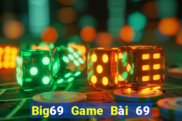 Big69 Game Bài 69 Doi Thuong